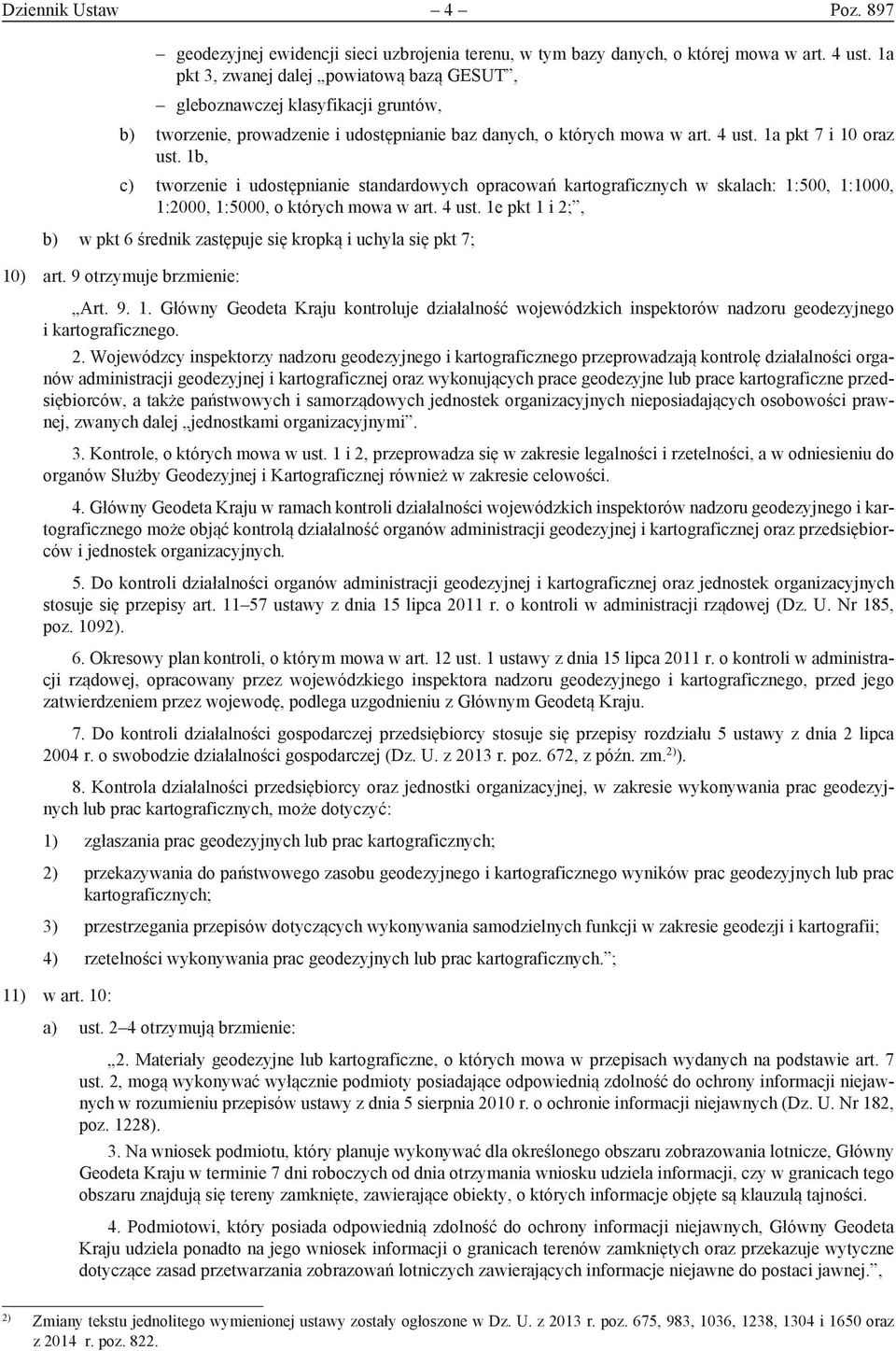 1b, c) tworzenie i udostępnianie standardowych opracowań kartograficznych w skalach: 1:500, 1:1000, 1:2000, 1:5000, o których mowa w art. 4 ust.