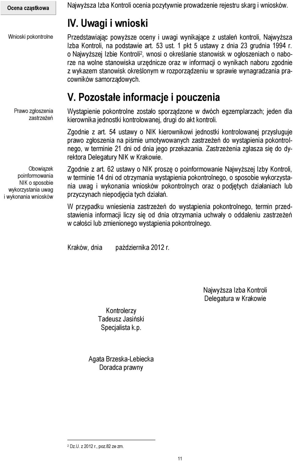 o Najwyższej Izbie Kontroli 2, wnosi o określanie stanowisk w ogłoszeniach o naborze na wolne stanowiska urzędnicze oraz w informacji o wynikach naboru zgodnie z wykazem stanowisk określonym w