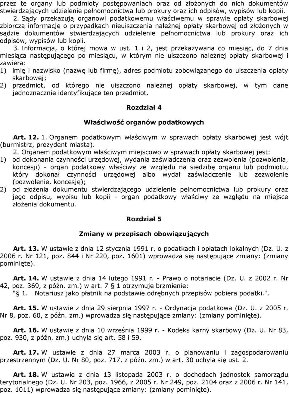 udzielenie pełnomocnictwa lub prokury oraz ich odpisów, wypisów lub kopii. 3. Informacja, o której mowa w ust.