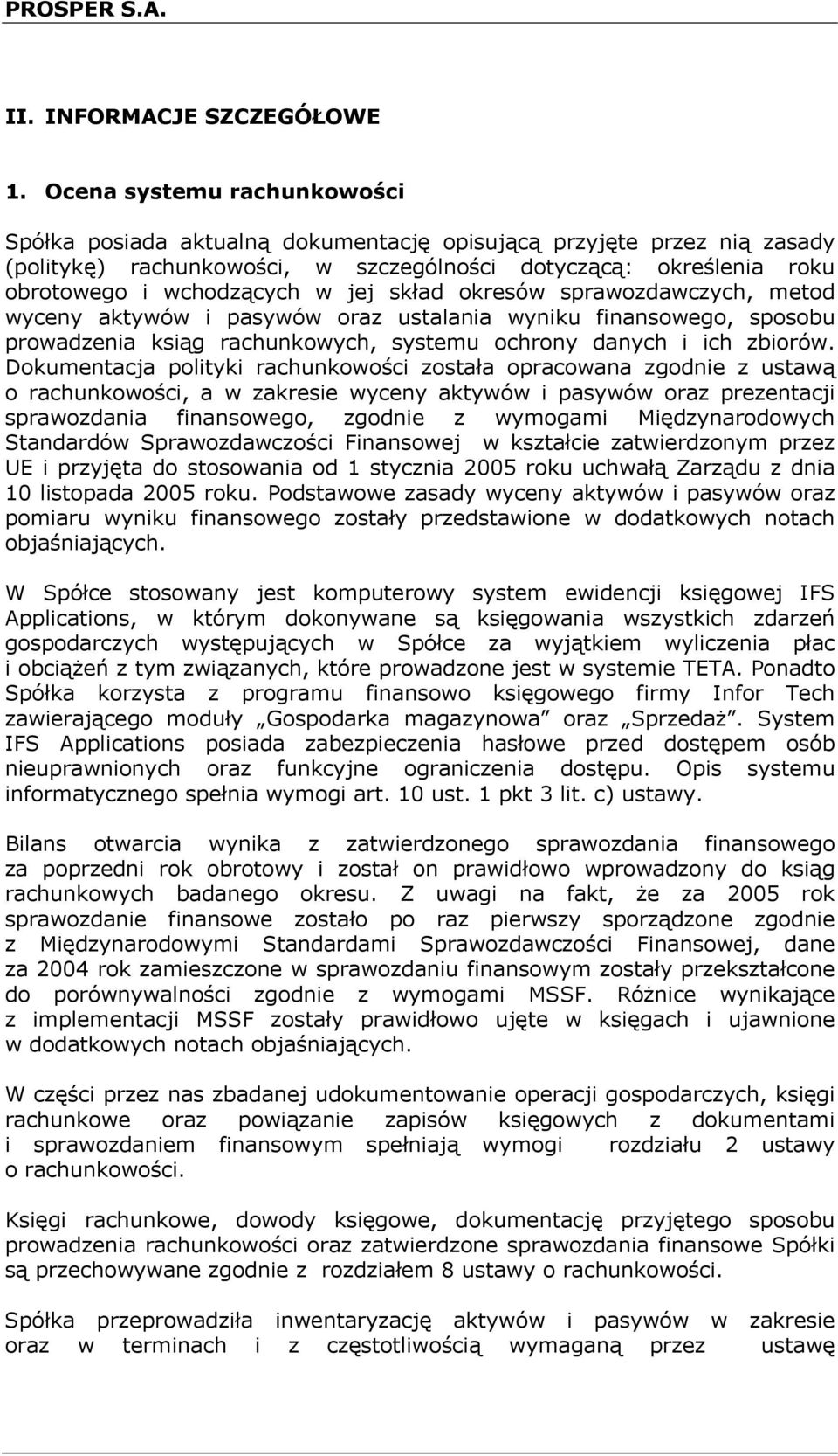 jej skład okresów sprawozdawczych, metod wyceny aktywów i pasywów oraz ustalania wyniku finansowego, sposobu prowadzenia ksiąg rachunkowych, systemu ochrony danych i ich zbiorów.