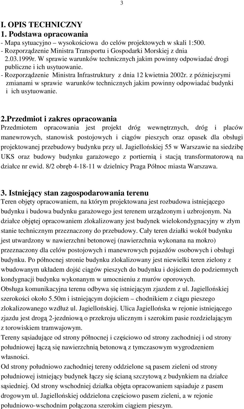 z późniejszymi zmianami w sprawie warunków technicznych jakim powinny odpowiadać budynki i ich usytuowanie. 2.