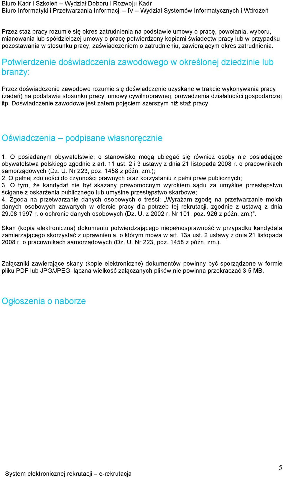 Potwierdzenie doświadczenia zawodowego w określonej dziedzinie lub branży: Przez doświadczenie zawodowe rozumie się doświadczenie uzyskane w trakcie wykonywania pracy (zadań) na podstawie stosunku