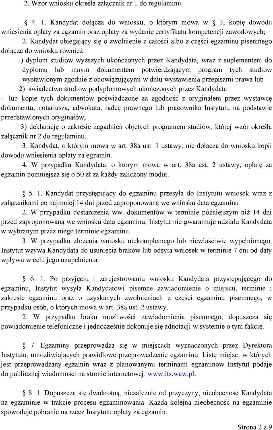 innym dokumentem potwierdzającym program tych studiów wystawionym zgodnie z obowiązującymi w dniu wystawienia przepisami prawa lub 2) świadectwo studiów podyplomowych ukończonych przez Kandydata -