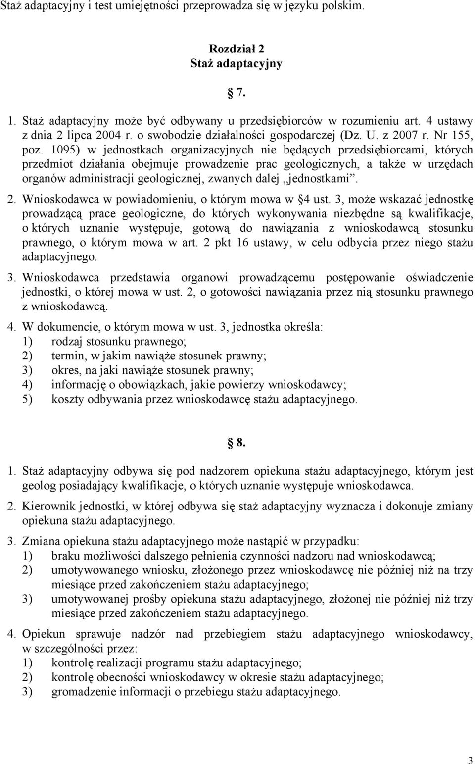 1095) w jednostkach organizacyjnych nie będących przedsiębiorcami, których przedmiot działania obejmuje prowadzenie prac geologicznych, a także w urzędach organów administracji geologicznej, zwanych