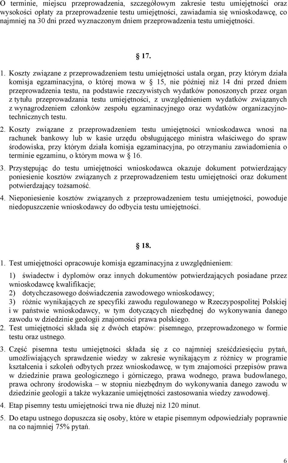 . 1. Koszty związane z przeprowadzeniem testu umiejętności ustala organ, przy którym działa komisja egzaminacyjna, o której mowa w 15, nie później niż 14 dni przed dniem przeprowadzenia testu, na