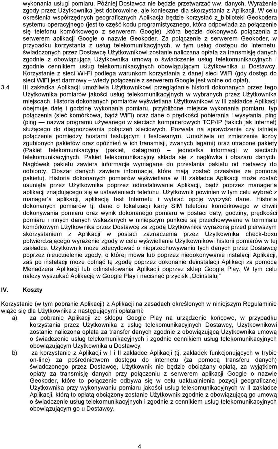 komórkowego z serwerem Google),która będzie dokonywać połączenia z serwerem aplikacji Google o nazwie Geokoder.