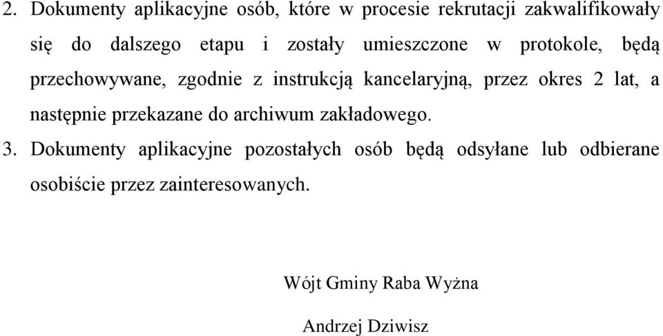 okres 2 lat, a następnie przekazane do archiwum zakładowego. 3.