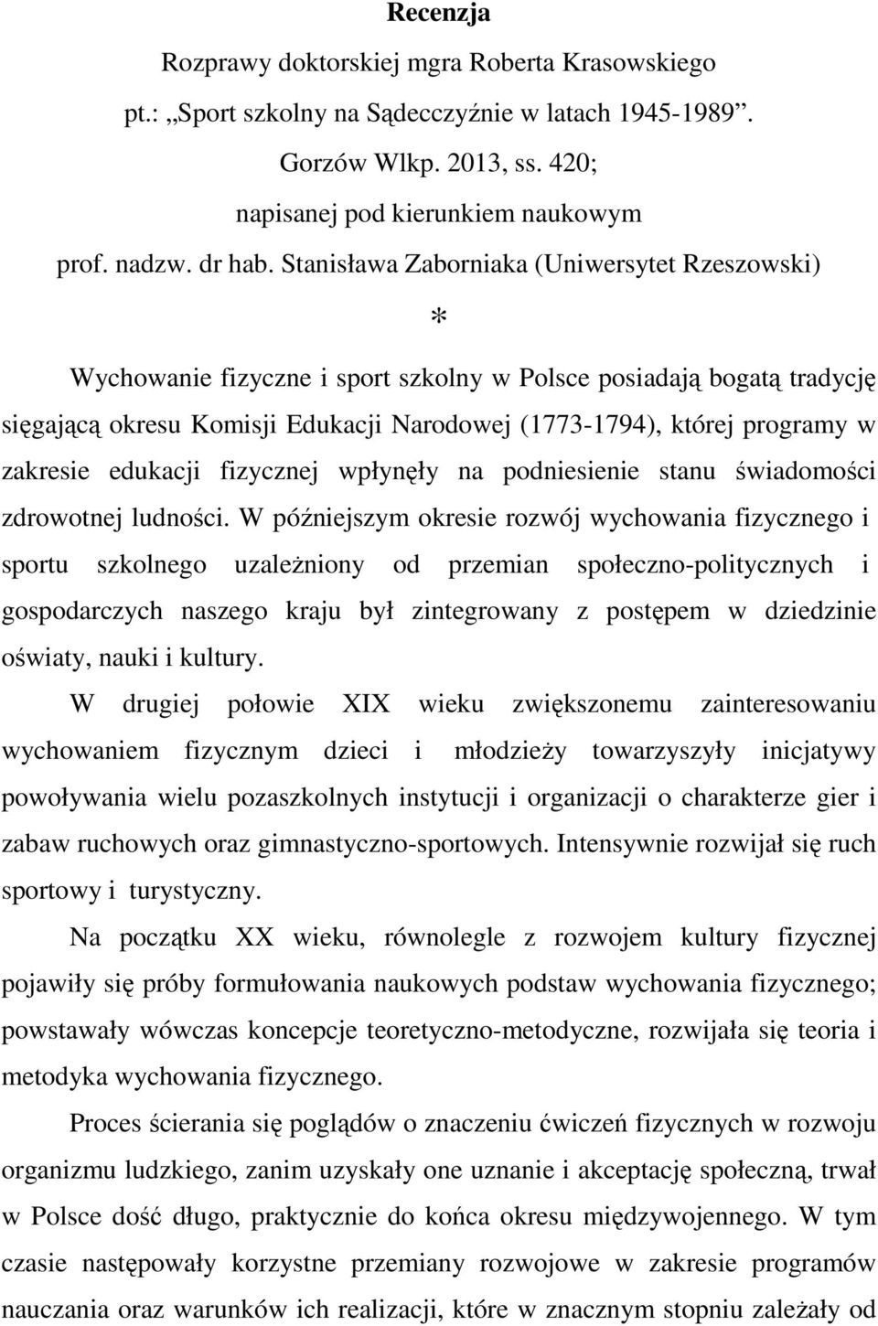 zakresie edukacji fizycznej wpłynęły na podniesienie stanu świadomości zdrowotnej ludności.