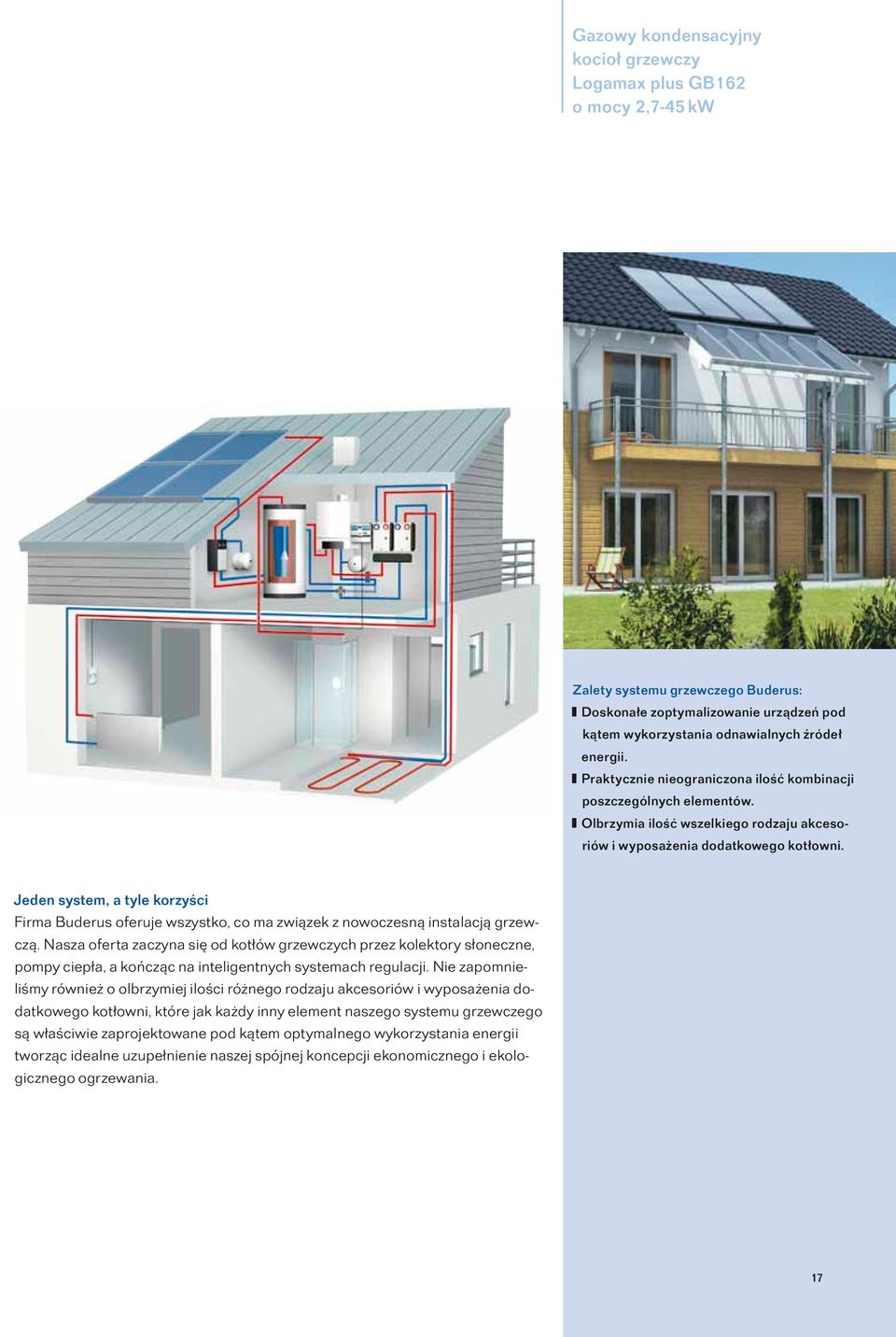 Jeden system, a tyle korzyści Firma Buderus oferuje wszystko, co ma związek z nowoczesną instalacją grzewczą.