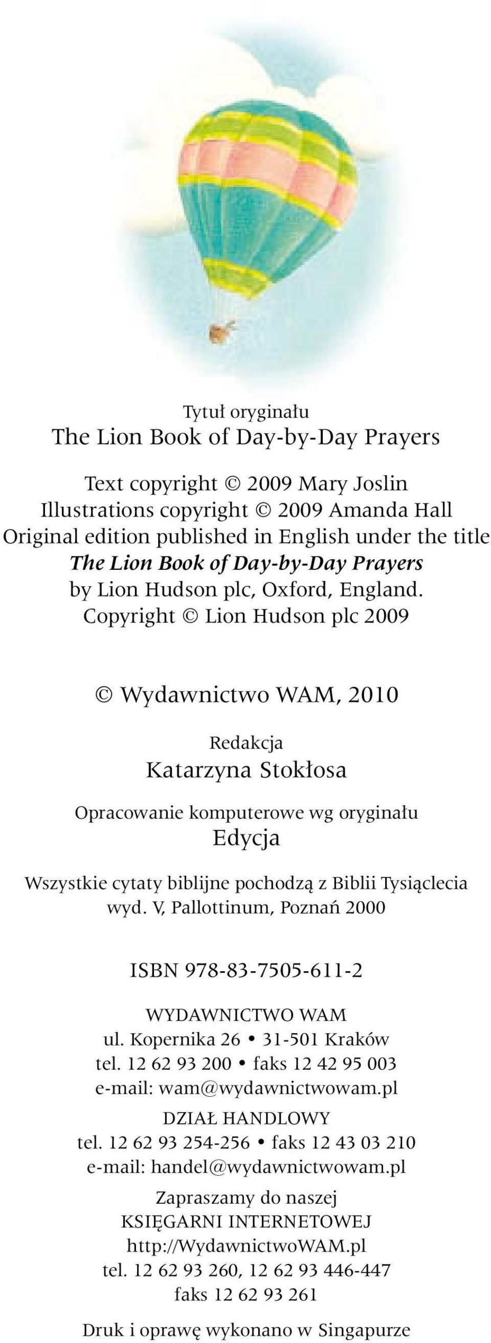 Copyright Lion Hudson plc 2009 Wydawnictwo WAM, 2010 Redakcja Katarzyna Stokłosa Opracowanie komputerowe wg oryginału Edycja Wszystkie cytaty biblijne pochodzą z Biblii Tysiąclecia wyd.