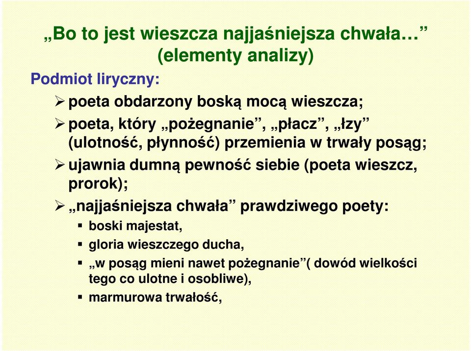 pewność siebie (poeta wieszcz, prorok); najjaśniejsza chwała prawdziwego poety: boski majestat, gloria