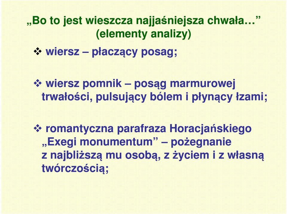 bólem i płynący łzami; romantyczna parafraza Horacjańskiego Exegi