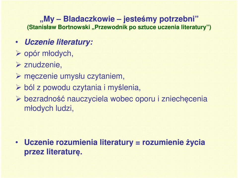 czytaniem, ból z powodu czytania i myślenia, bezradność nauczyciela wobec oporu i