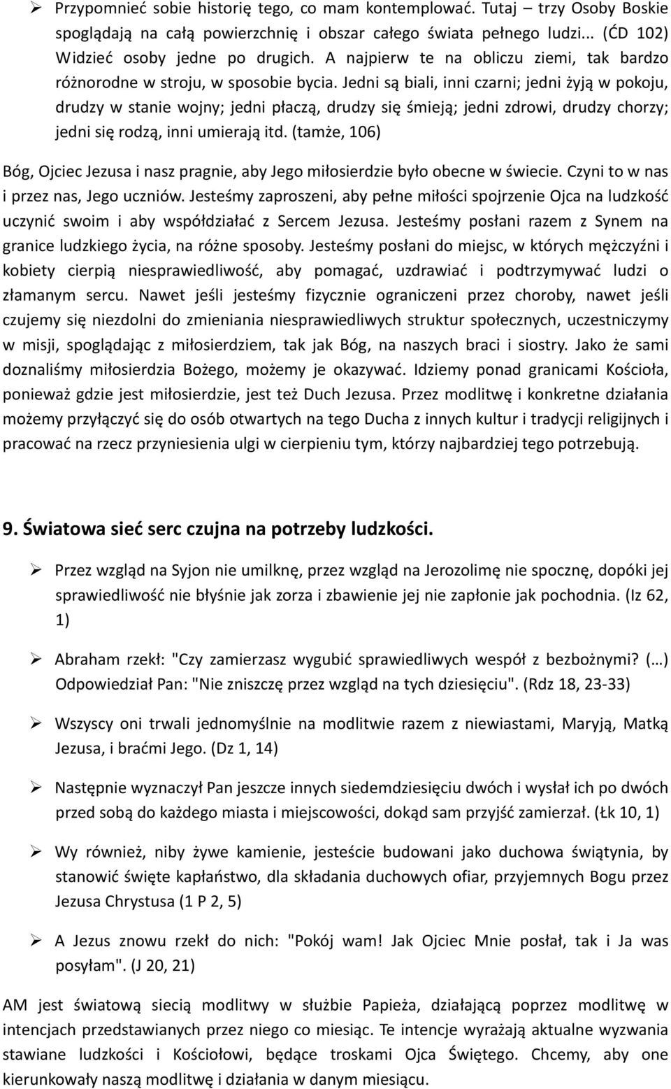 Jedni są biali, inni czarni; jedni żyją w pokoju, drudzy w stanie wojny; jedni płaczą, drudzy się śmieją; jedni zdrowi, drudzy chorzy; jedni się rodzą, inni umierają itd.