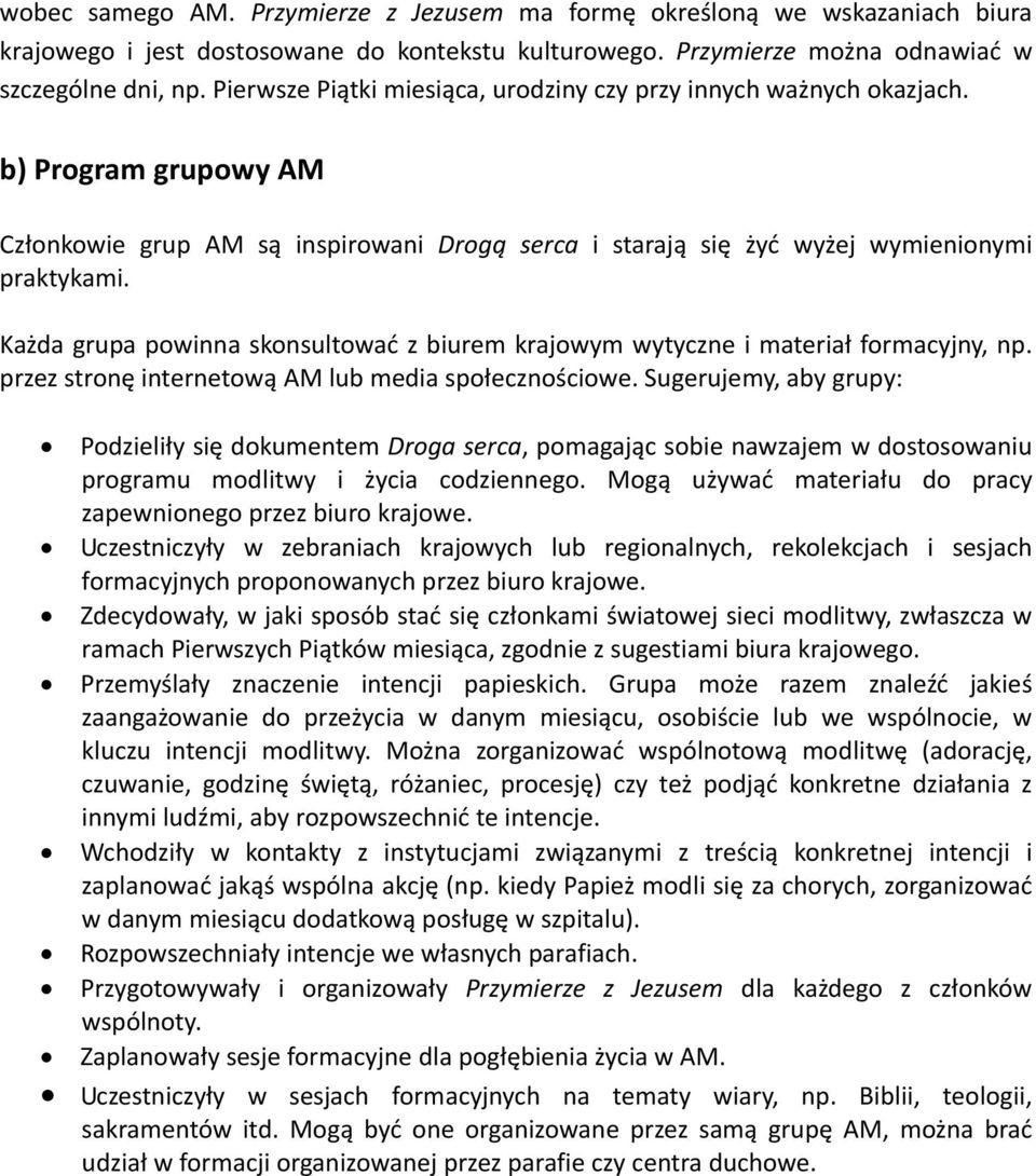 Każda grupa powinna skonsultować z biurem krajowym wytyczne i materiał formacyjny, np. przez stronę internetową AM lub media społecznościowe.