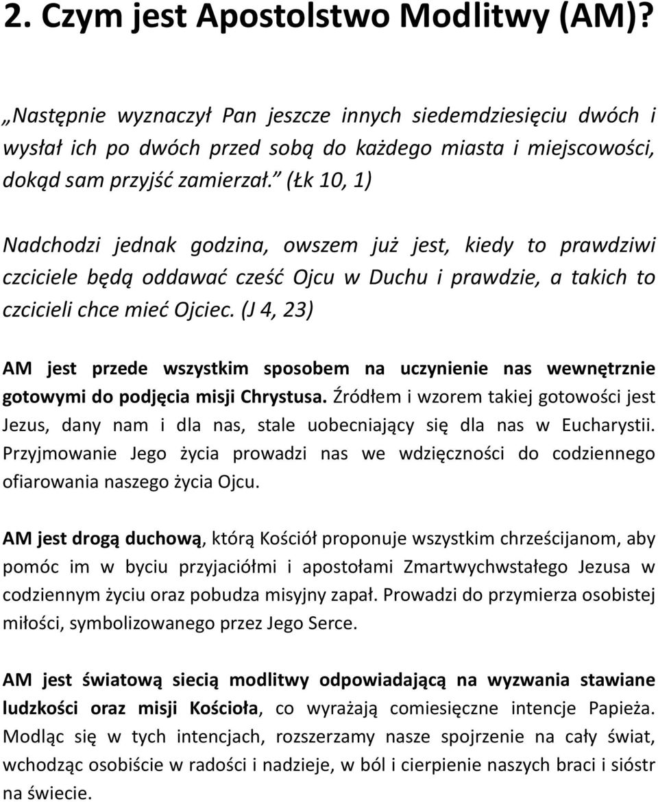 (J 4, 23) AM jest przede wszystkim sposobem na uczynienie nas wewnętrznie gotowymi do podjęcia misji Chrystusa.