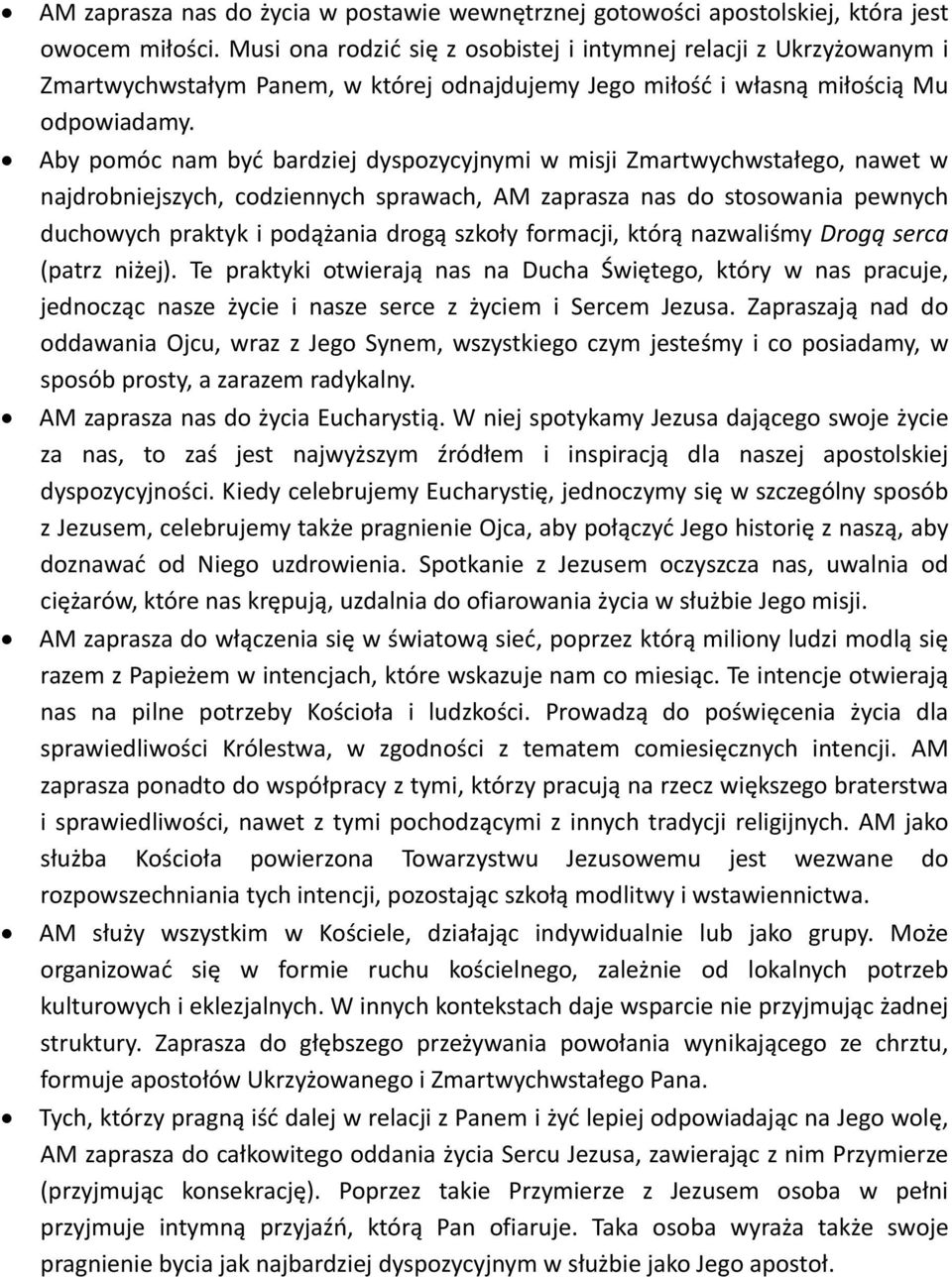 Aby pomóc nam być bardziej dyspozycyjnymi w misji Zmartwychwstałego, nawet w najdrobniejszych, codziennych sprawach, AM zaprasza nas do stosowania pewnych duchowych praktyk i podążania drogą szkoły