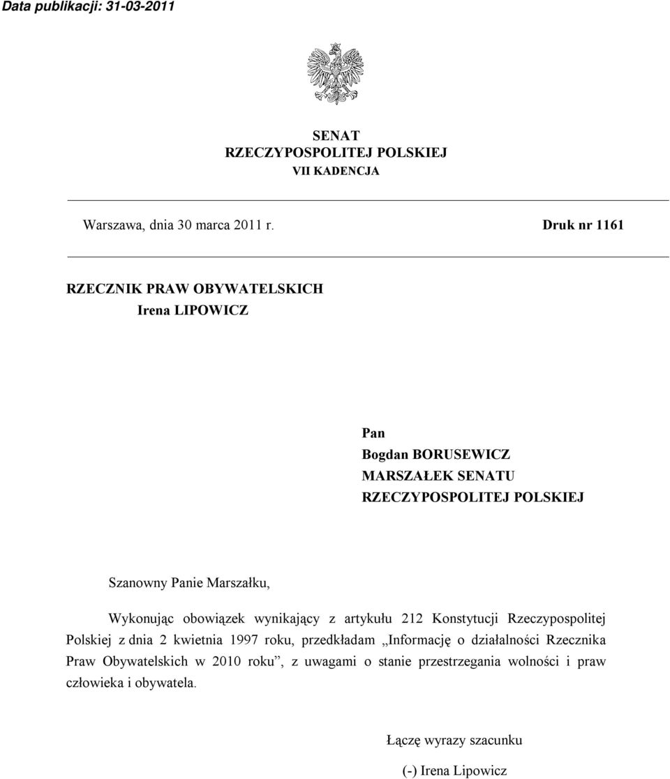 Panie Marszałku, Wykonując obowiązek wynikający z artykułu 212 Konstytucji Rzeczypospolitej Polskiej z dnia 2 kwietnia 1997 roku,