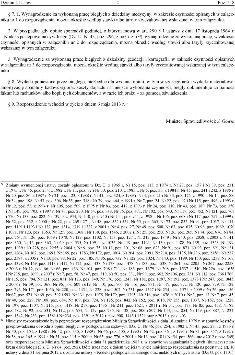 załączniku. 2. W przypadku gdy opinię sporządził podmiot, o którym mowa w art. 290 1 ustawy z dnia 17 listopada 1964 r. Kodeks postępowania cywilnego (Dz. U. Nr 43, poz. 296, z późn. zm.