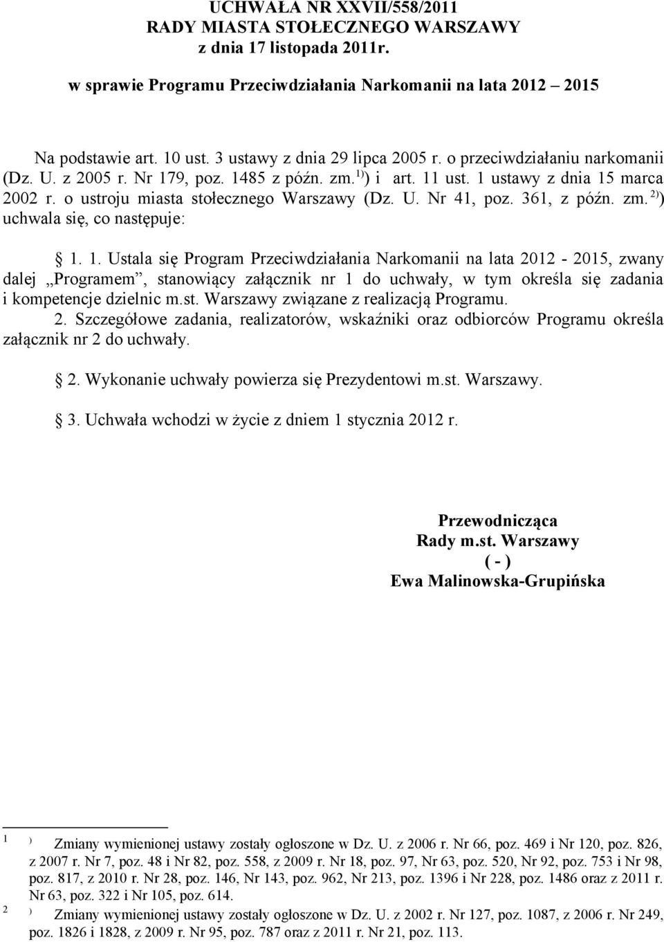 o ustroju miasta stołecznego Warszawy (Dz. U. Nr 41, poz. 361, z późn. zm. 2) ) uchwala się, co następuje: 1.