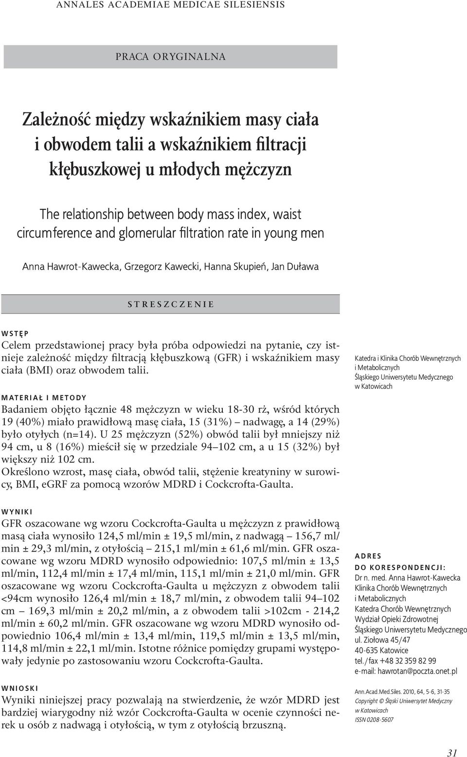 odpowiedzi na pytanie, czy istnieje zależność między filtracją kłębuszkową (GFR) i wskaźnikiem masy ciała (BMI) oraz obwodem talii.