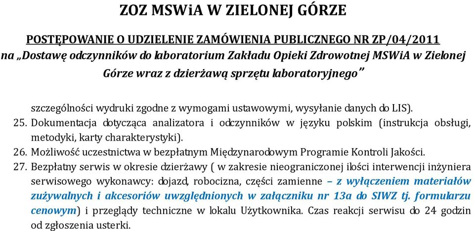 Możliwość uczestnictwa w bezpłatnym Międzynarodowym Programie Kontroli Jakości. 27.