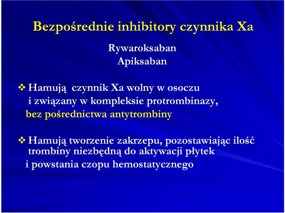 pośrednictwa antytrombiny Hamują tworzenie zakrzepu, pozostawiając