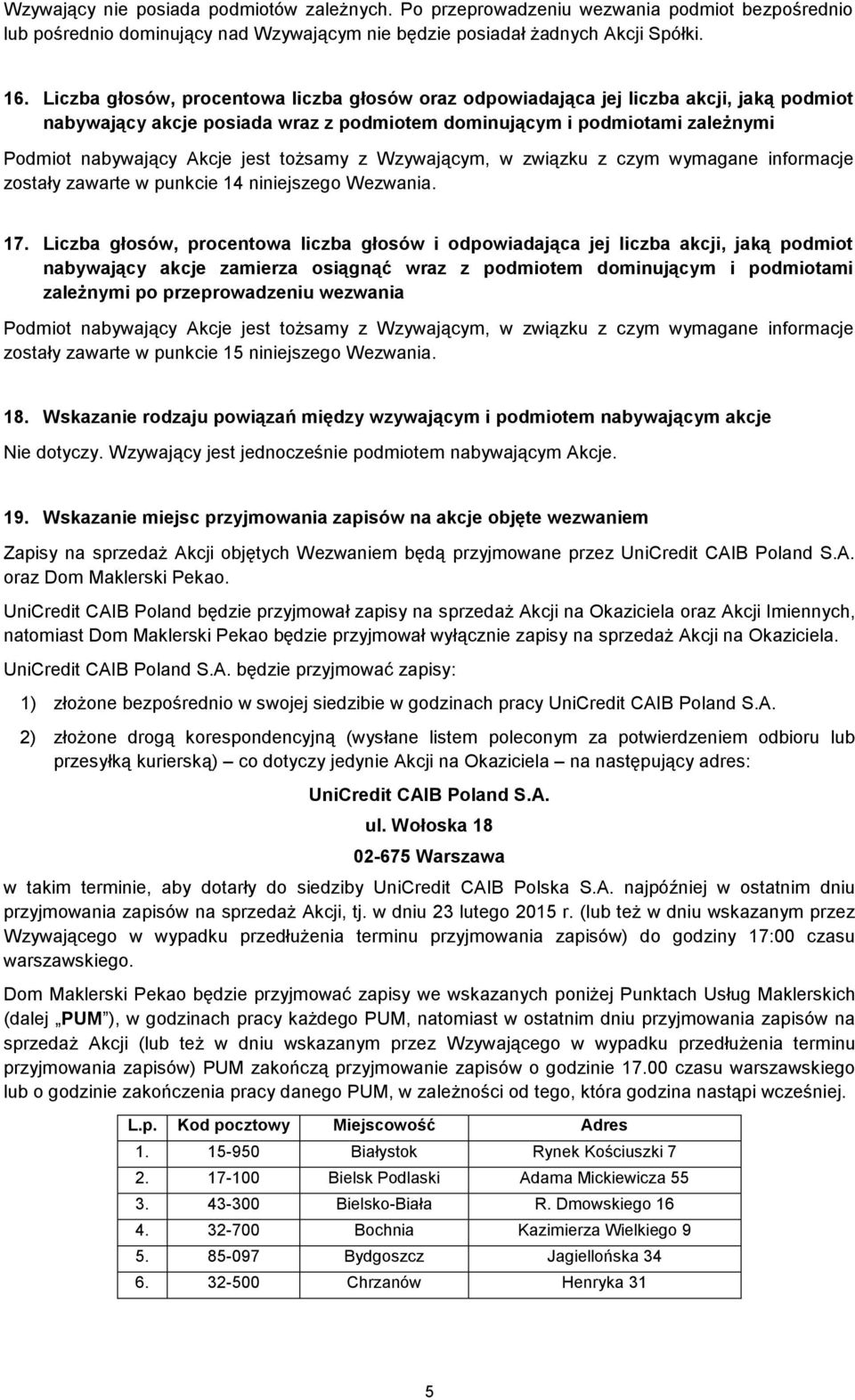 toŝsamy z Wzywającym, w związku z czym wymagane informacje zostały zawarte w punkcie 14 niniejszego Wezwania. 17.