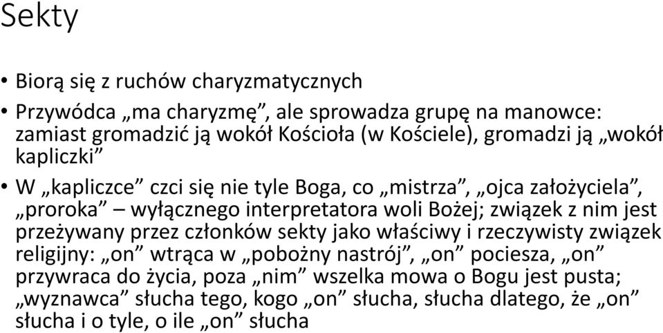 Bożej; związek z nim jest przeżywany przez członków sekty jako właściwy i rzeczywisty związek religijny: on wtrąca w pobożny nastrój, on