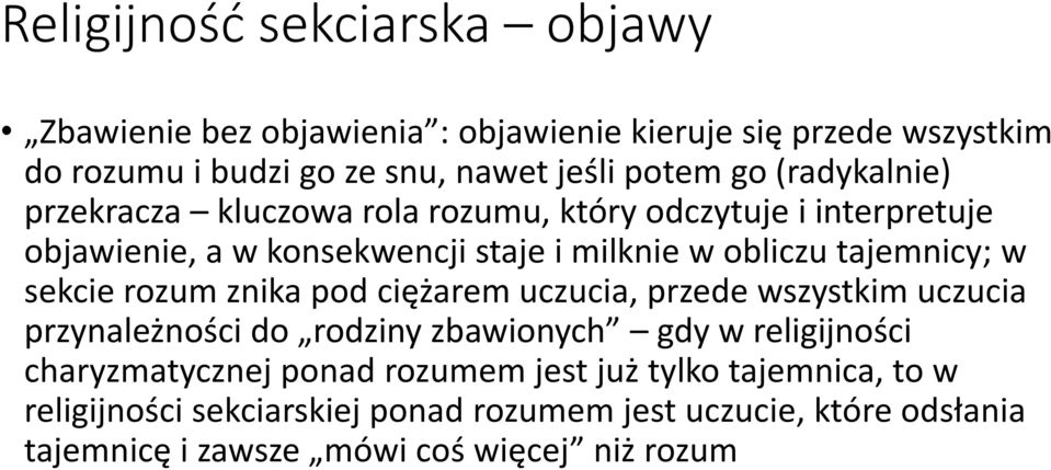 sekcie rozum znika pod ciężarem uczucia, przede wszystkim uczucia przynależności do rodziny zbawionych gdy w religijności charyzmatycznej ponad