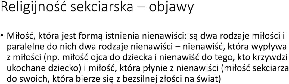 miłość ojca do dziecka i nienawiść do tego, kto krzywdzi ukochane dziecko) i miłość, która