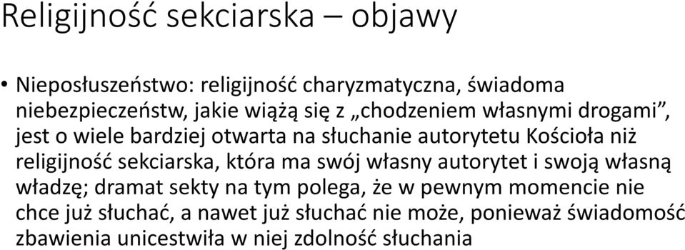 sekciarska, która ma swój własny autorytet i swoją własną władzę; dramat sekty na tym polega, że w pewnym momencie