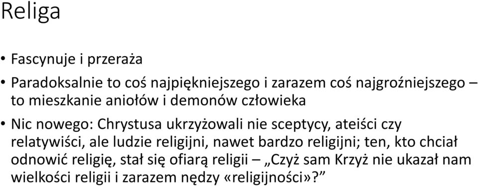 czy relatywiści, ale ludzie religijni, nawet bardzo religijni; ten, kto chciał odnowić religię,