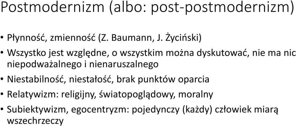 niepodważalnego i nienaruszalnego Niestabilność, niestałość, brak punktów oparcia