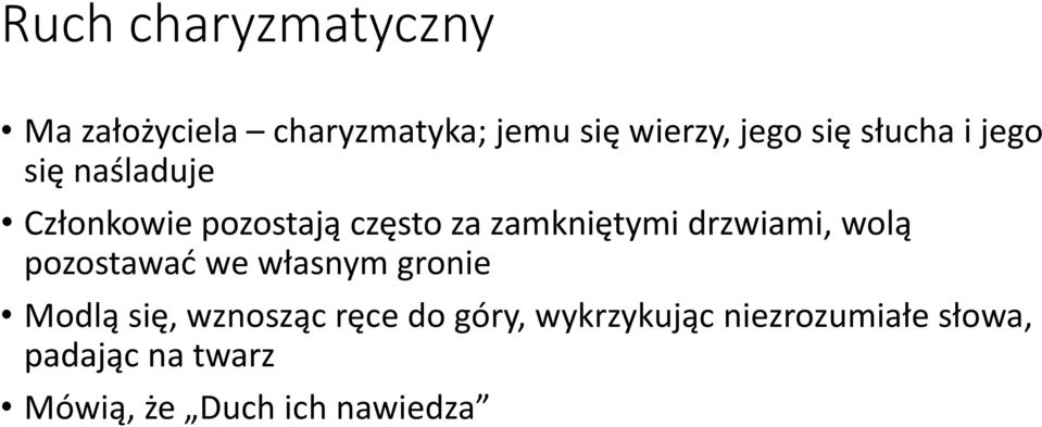 drzwiami, wolą pozostawać we własnym gronie Modlą się, wznosząc ręce do