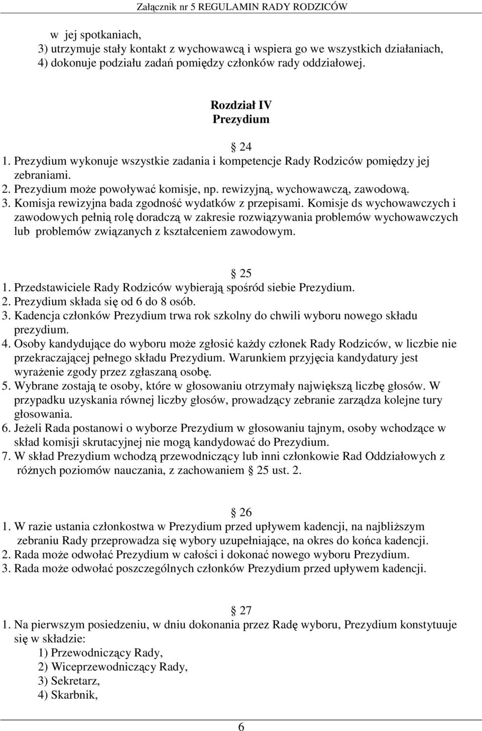 Komisja rewizyjna bada zgodność wydatków z przepisami.