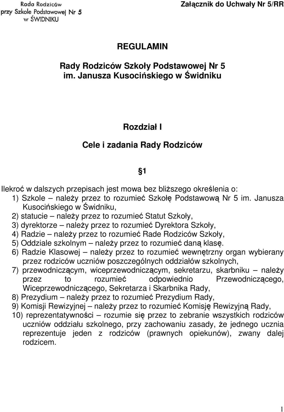 5 im. Janusza Kusocińskiego w Świdniku, 2) statucie należy przez to rozumieć Statut Szkoły, 3) dyrektorze należy przez to rozumieć Dyrektora Szkoły, 4) Radzie należy przez to rozumieć Rade Rodziców
