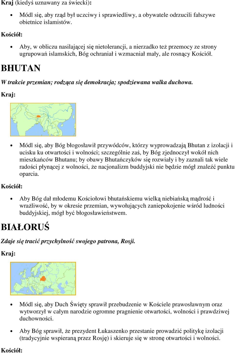 BHUTAN W trakcie przemian; rodząca się demokracja; spodziewana walka duchowa.