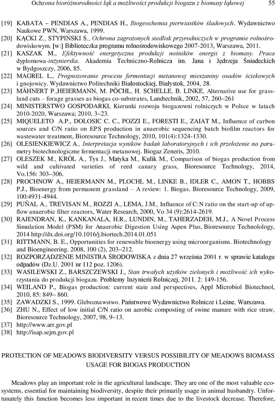 , Efektywność energetyczna produkcji nośników energii z biomasy. Praca dyplomowa-inżynierska. Akademia Techniczno-Rolnicza im. Jana i Jędrzeja Śniadeckich w Bydgoszczy, 2006, 85. [22] MAGREL L.