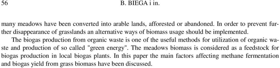 The biogas production from organic waste is one of the useful methods for utilization of organic waste and production of so called "green