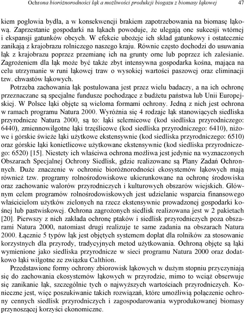 W efekcie ubożeje ich skład gatunkowy i ostatecznie zanikają z krajobrazu rolniczego naszego kraju.