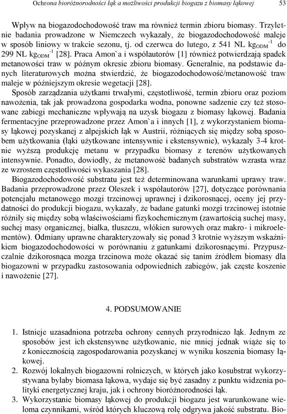 Praca Amon`a i współautorów [1] również potwierdzają spadek metanowości traw w późnym okresie zbioru biomasy.