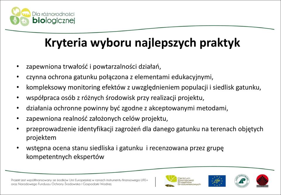 działania ochronne powinny być zgodne z akceptowanymi metodami, zapewniona realność założonych celów projektu, przeprowadzenie identyfikacji