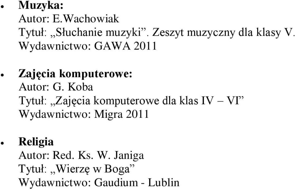 Wydawnictwo: GAWA 2011 Zajęcia komputerowe: Autor: G.