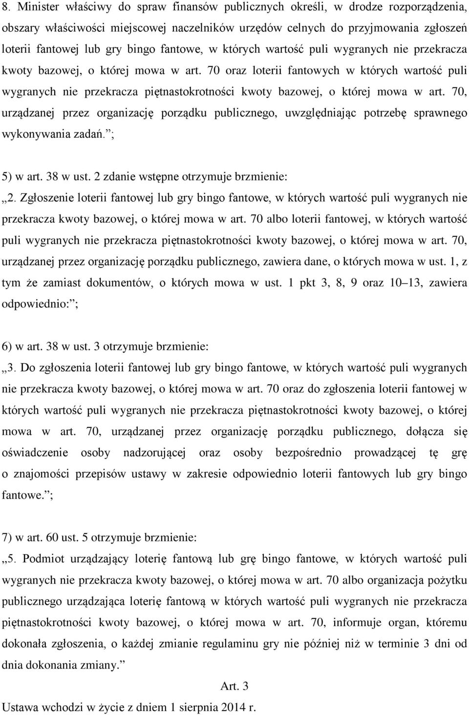 70 oraz loterii fantowych w których wartość puli wygranych nie przekracza piętnastokrotności kwoty bazowej, o której mowa w art.