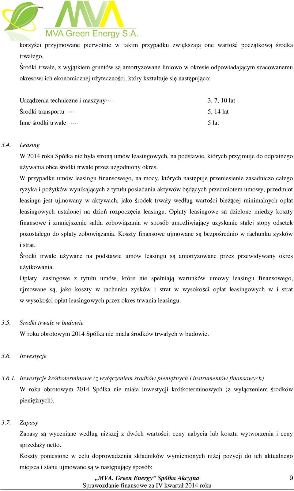 maszyny Środki transportu Inne środki trwałe 3, 7, 10 lat 5, 14 