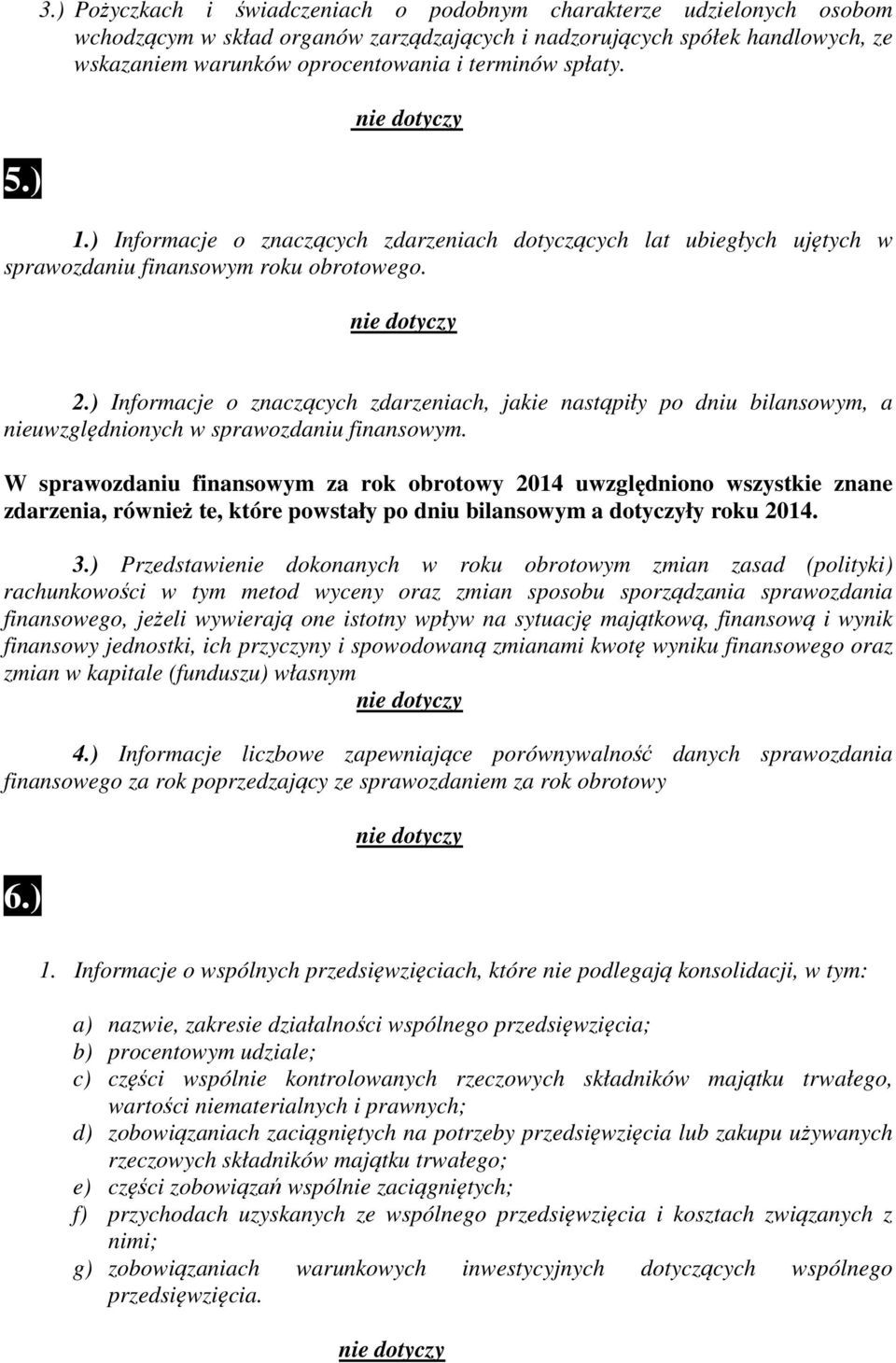 spłaty. A 1.) Informacje o znaczących zdarzeniach dotyczących lat ubiegłych ujętych w sprawozdaniu finansowym roku obrotowego. 2.