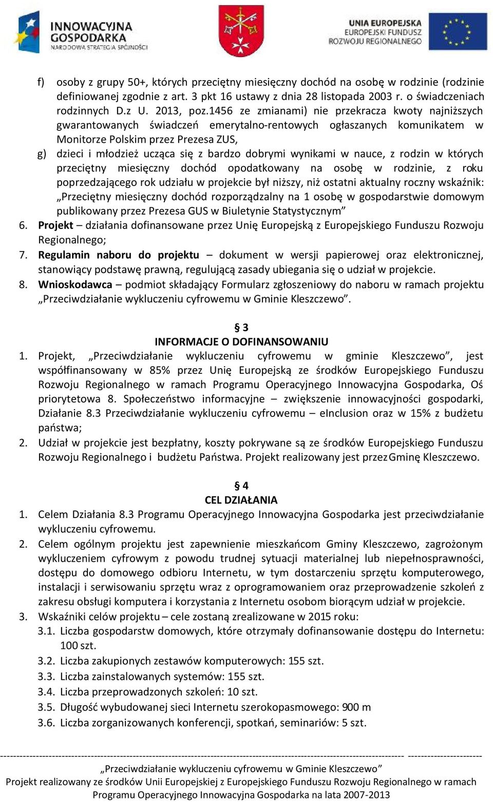 1456 ze zmianami) nie przekracza kwoty najniższych gwarantowanych świadczeń emerytalno-rentowych ogłaszanych komunikatem w Monitorze Polskim przez Prezesa ZUS, g) dzieci i młodzież ucząca się z