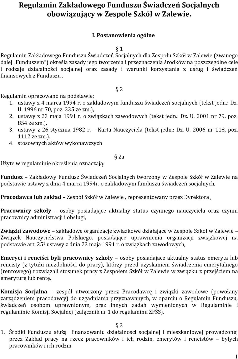 cele i rodzaje działalności socjalnej oraz zasady i warunki korzystania z usług i świadczeń finansowych z Funduszu. 2 Regulamin opracowano na podstawie: 1. ustawy z 4 marca 1994 r.