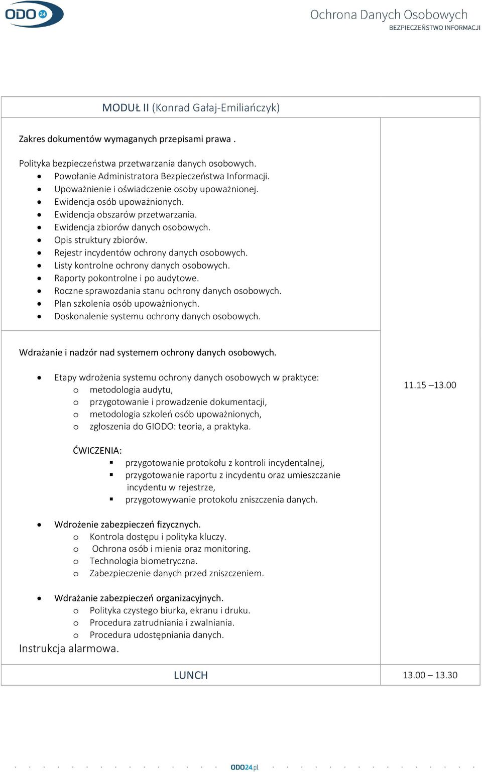 Listy kntrlne chrny danych sbwych. Raprty pkntrlne i p audytwe. Rczne sprawzdania stanu chrny danych sbwych. Plan szklenia sób upważninych. Dsknalenie systemu chrny danych sbwych.